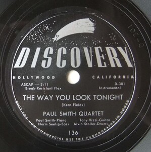 * PAUL SMITH Quartet * The Way You Look Tonight / The Great Lie * Discovery 136 (78rpm SP) *