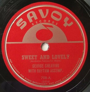 ◆ GEORGE SHEARING ◆ Sweet And Lovely / When Darkness Falls ◆ Savoy 708 (78rpm SP) ◆