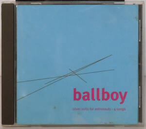 CD ● BALL BOY / SILVER SUITS FOR ASTRONAUTS - 4 SONGS ● LONE06 ボール・ボーイ A199