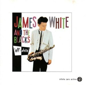 James White & The Blacks　Off White