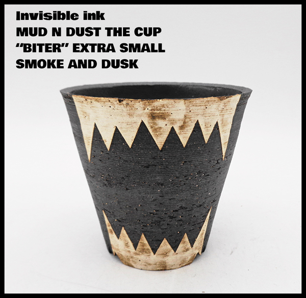 <invisible ink Collection >インヴィジブルインク鉢_MUD N DUST THE CUP BITER