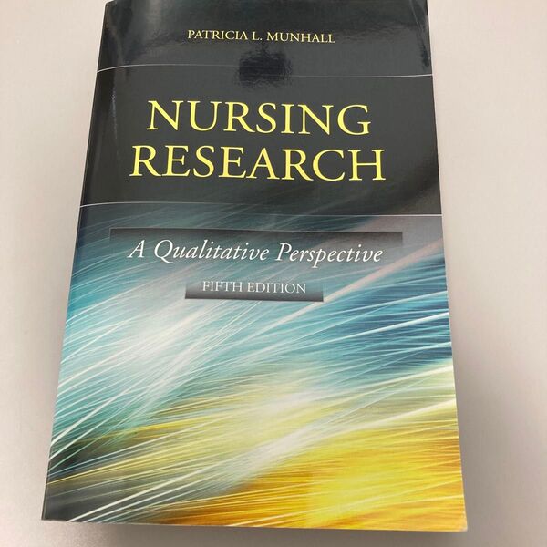 Nursing Research A qualitative perspective Patricia L Munhall 著