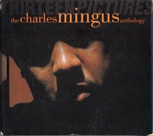 ■□Charles Mingusチャーリー・ミンガス/Thirteen Pictures: The Charles Mingus Anthology (2枚組)□■