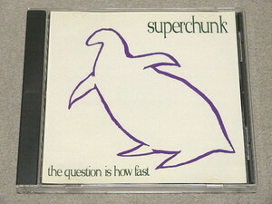 SUPERCHUNK / THE QUESTION IS HOW FAST // CDS スーパーチャンク