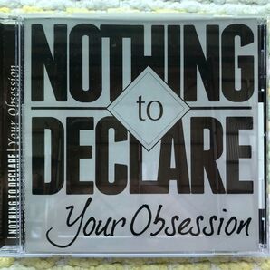 Nothing to declare - your obsession