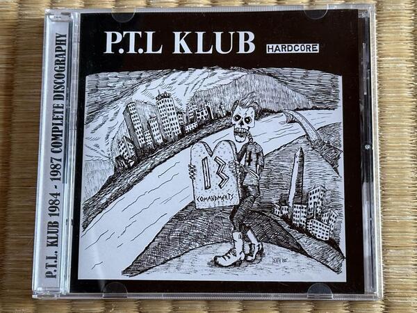 P.T.L. KLUB / 80s USHC パンク天国 DEAD KENNEDYS POISON IDEA F.U.'S BLACK FLAG GERMS 7 SECONDS MINOR THREAT DESCENDENTS BAD BRAINS