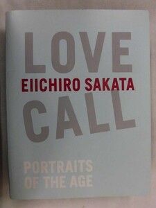 F703 LOVE CALL -時代の肖像- 坂田栄一郎 朝日新聞出版 2008年初版