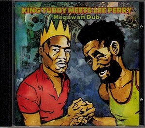 【KING TUBBY MEETS LEE PERRY/MEGAWATT DUB】 CD