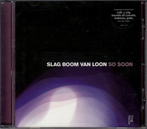 【SLAG BOOM VAN LOON/SO SOON】 μ-ZIQ/boards of canada/POLE/FOUR TET/COIL等によるリミックス収録/Planet-Mu/CD