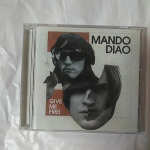 MANDO DIAO /GIVE ME FIRE 国内盤、解説・歌詞・対訳付き ボーナストラック2曲収録