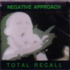 ＊中古CD NEGATIVE APPROACH/TOTAL RECALL 82年1st,83年12'',LIVE,未発表曲収録音源集 U.S HARDCORE PUNK FREEZE OFFENDERS GANG GREEN