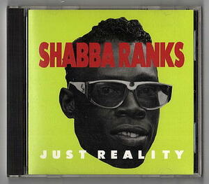 ○Shabba Ranks/Just Reality/CD/Gal Yuh Good/Dem Bow/Dancehall/Bobby ''Digital'' Dixon/Steely & Clevie