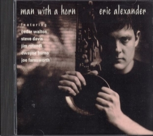 ■□Eric Alexanderエリック・アレキサンダー/Man With a Horn□■