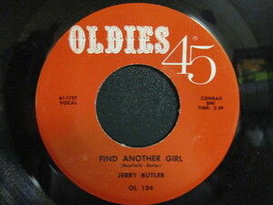 Jerry Butler ： Find Another Girl 7'' / 45s ★ 61年のSoulバラード ☆ c/w When Trouble Calls // シングル盤 / EP / 5点で送料無料