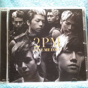 [CD] 2PM / GIVE ME LOVE ☆ディスク美品/帯付き