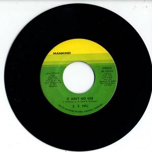 Z. Z. Hill 「It Ain't No Use/ Ha Ha (Laughing Song)」米国MANKIND盤EPレコード　