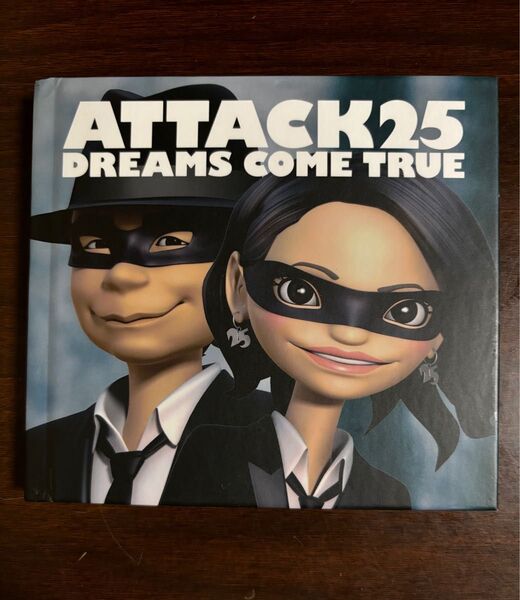 ATTACK 25/DREAMS COME TRUE