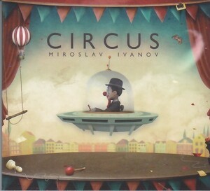 MIROSLAV IVANOV - Circus /ブルガリア出身ギターリスト/フュージョン/デジパック仕様/ブルガリア盤CD