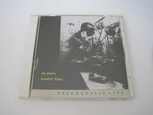 ＣＤ　ＰＳＹＣＨＥＤＥＬＩＸ　ＬＩＶＥ　ｎｏ　ｏｎｅ's　ｗａｓｔｉｎ’　ｔｉｍｅ　Ｃｈａｒ　ＰＳＹ－７