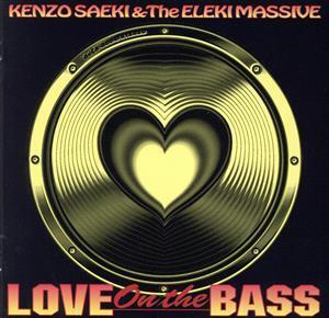 Love On The BASS/サエキけんぞう&ジ・エレキマッシブ