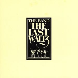 ザ・バンド The Band -The Last Waltz (40Th Anniversary Deluxe