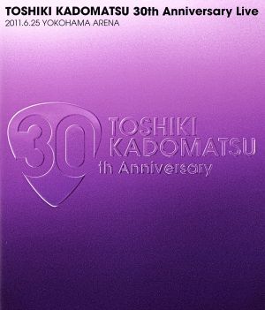 Amazon.co.jp: TOSHIKI KADOMATSU 30th Anniversary Live 2011.6