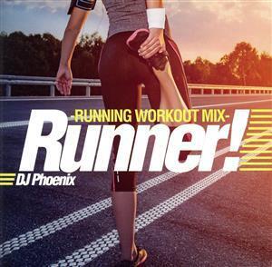 Runner! -RUNNING WORKOUT MIX-/DJ Phoenix