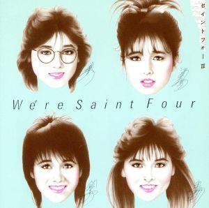 We’re saint four/セイントフォー