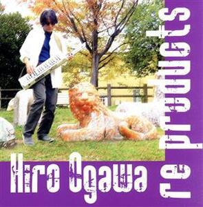 re products/Hiro Ogawa
