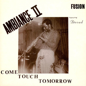 Ambiance アンビアンス II Fusion - Come Touch Tomorrow 限定再発アナログ・レコード