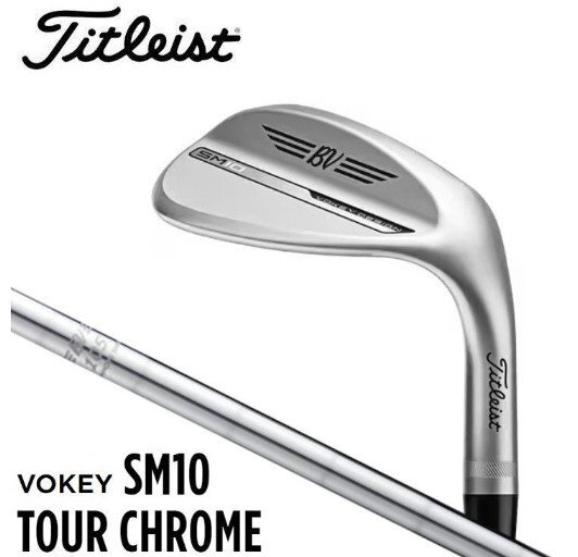 タイトリスト ボーケイ ウェッジ VOKEY SM10 ツアークローム 2024 52/12F BV105 スチール 日本正規品 タイトリスト ボーケイデザイン SM10 ウェッジ （日本正規品