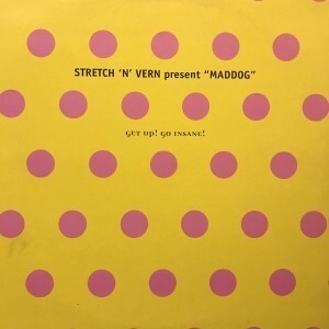 12inchレコード　STRETCH 'N' VERN PRESENT MADDOG / GET UP! GO INSANE!