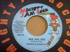 TAKAFIN & BOXER KID / IRIE IRIE IRIE /MIGHTY JAM ROCK/7インチ/ジャパレゲ/和モノ/和レゲエ/JOHN HOLT,A LOVE I CAN FEEL 