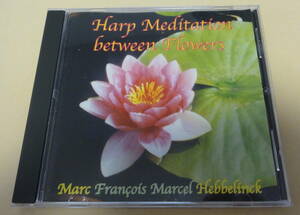 Marc Hebbelinck / Harp Meditation Between Flowers CD ハープ ヒーリング 瞑想