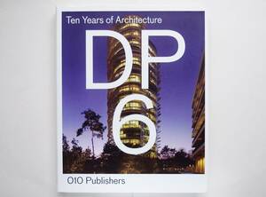 DP6 architectuurstudio　Ten Years of Architecture　