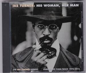 ☆IKE TURNER(アイク・ターナー)/His Woman, Her Man◆絶頂期の70年録音の全曲が未発表！の貴重な傑作コンピ！◇『世界初CD化！＆レア！』