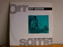 ハウス Orr-Some / We Can Make It (The Hardcore Remix) 12インチです。