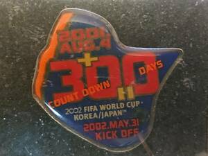 【新品未開封】2002年日韓サッカーワールドカップ開幕300日前記念ピンバッチ◆2002 FIA WORLD CUP KOREA/JAPANカウントダウン300DAYS