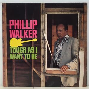 BLUES/PHILLIP WALKER/ TOUGH AS I WANT TO BE (LP) US盤 (n395)