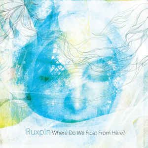 Ruxpin/Where Do We Float From Here?,CD, IDM, Downtempo, Electro, Experimental, Acid,Elektrolux