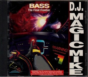 【D.J. MAGIC MIKE/BASS THE FINAL FRONTIER】 CD
