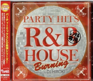 PARTY HITS -R&B HOUSE- BURNING Mixed by DJ HIROKI