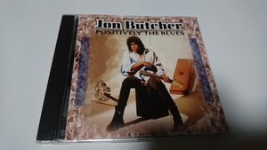 JON BUTCHER ジョン・ブッチャー 「POSITIVERY BLUES」CD　1996年作品