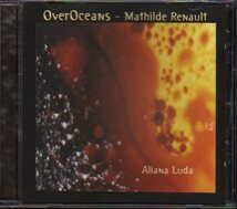 Mathilde Renault/OverOceans「Aliana Luda」_画像1