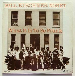 ◆ BILL KIRCHNER Nonet / What It Is To Be Frank ◆ See Breeze SB-2010 ◆