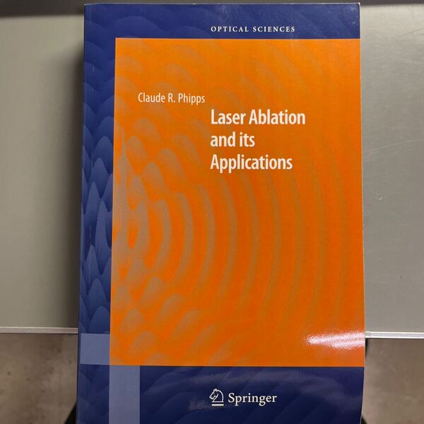 Laser ablation and its applications: C.R. Phipps (Springer 2007)