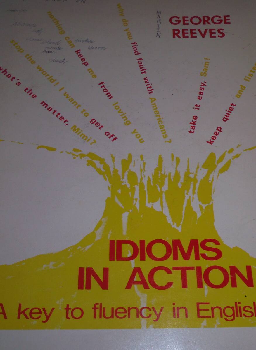 IDIOMS IN ACTION A key to fluency in Eng