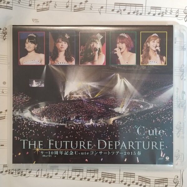 美品「℃-ute/9→10(キュート)周年記念 コンサートツアー2015春~The Future Departure~」BD