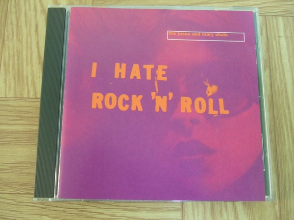 【CD】ジーザス・アンド・ザ・メリー・チェイン the jesus and the mary chain / I HATE ROCK'N'ROLL ep