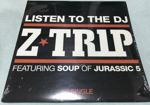 Z TRIP ／ LISTEN TO THE DJ FT SOUP OF JURASSIC 5